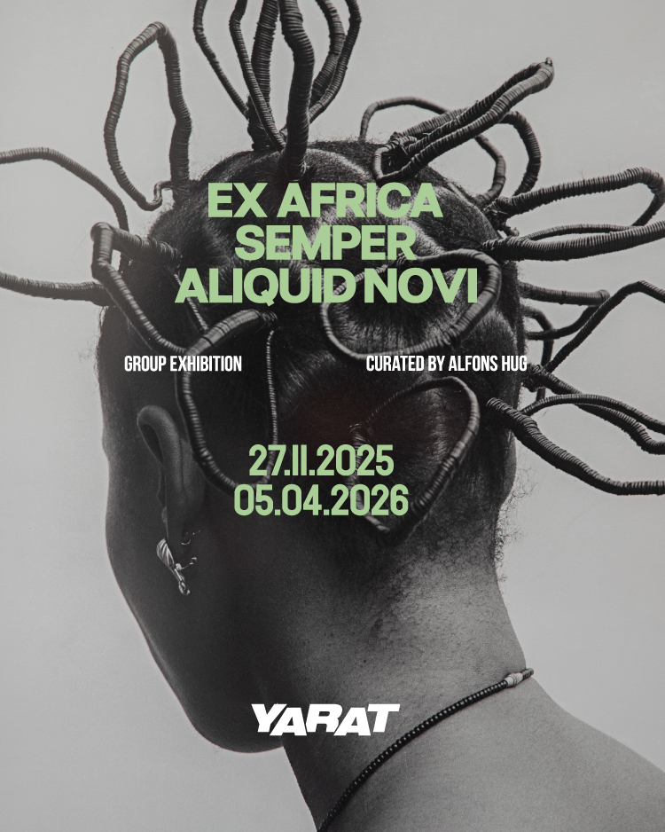 EX AFRICA SEMPER ALIQUID NOVI: новая масштабная выставка в YARAT